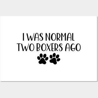 I was normal two boxers ago - Funny Dog Owner Gift - Funny Boxer Posters and Art